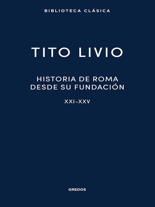 Title details for Historia de Roma desde su fundación. Libros XXI-XXV by Tito Livio - Available